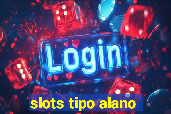 slots tipo alano